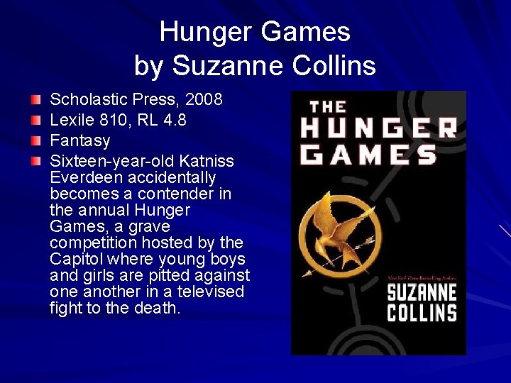 Hunger Games by Suzanne Collins Scholastic Press, 2008 Lexile 810, RL 4. 8 Fantasy