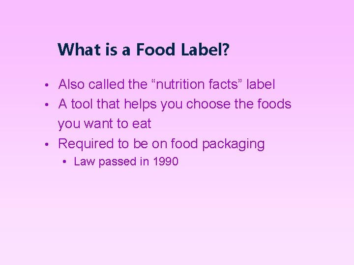 What is a Food Label? Also called the “nutrition facts” label • A tool