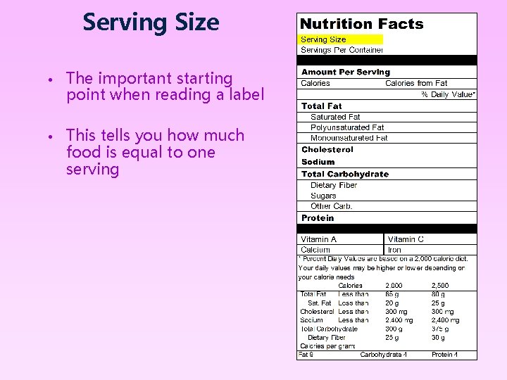 Serving Size • The important starting point when reading a label • This tells