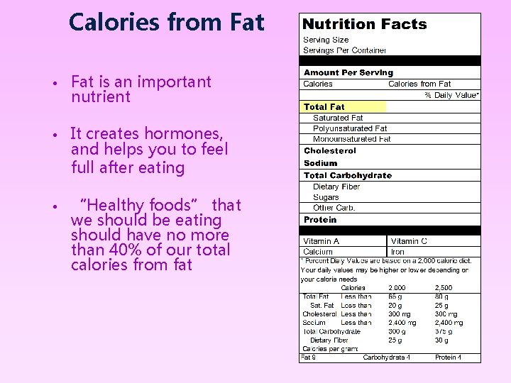 Calories from Fat • Fat is an important nutrient • It creates hormones, and