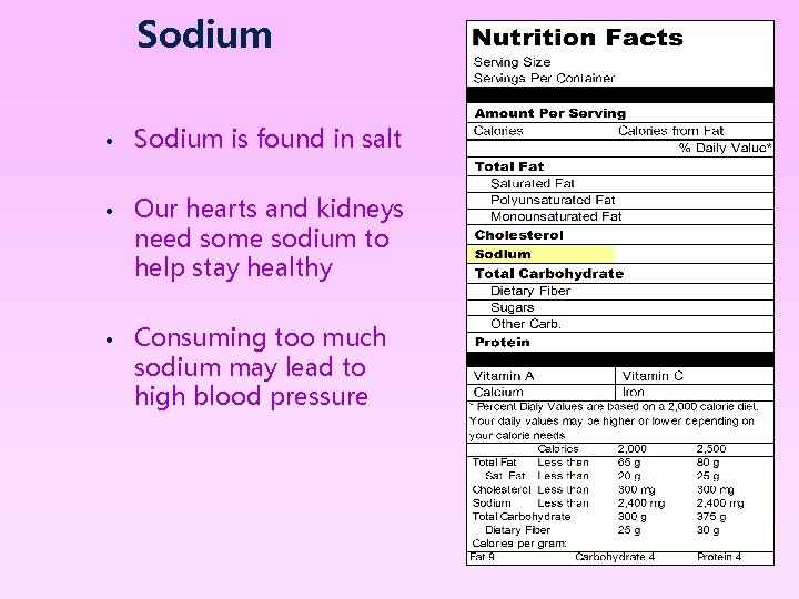 Sodium • Sodium is found in salt • Our hearts and kidneys need some
