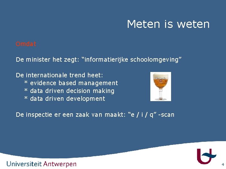 Meten is weten Omdat De minister het zegt: “informatierijke schoolomgeving” De internationale trend heet: