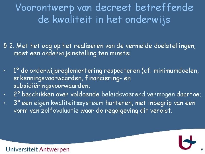 Voorontwerp van decreet betreffende de kwaliteit in het onderwijs § 2. Met het oog