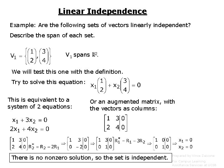 Linear Independence Example: Are the following sets of vectors linearly independent? Describe the span