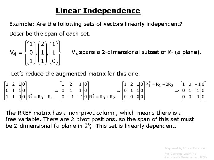 Linear Independence Example: Are the following sets of vectors linearly independent? Describe the span