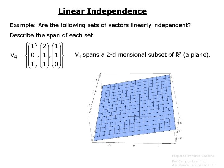 Linear Independence Example: Are the following sets of vectors linearly independent? Describe the span