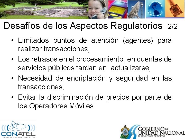 Desafíos de los Aspectos Regulatorios 2/2 • Limitados puntos de atención (agentes) para realizar