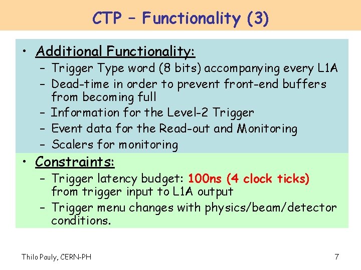 CTP – Functionality (3) • Additional Functionality: – Trigger Type word (8 bits) accompanying
