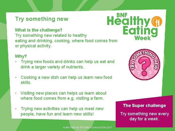 Try something new What is the challenge? Try something new related to healthy eating