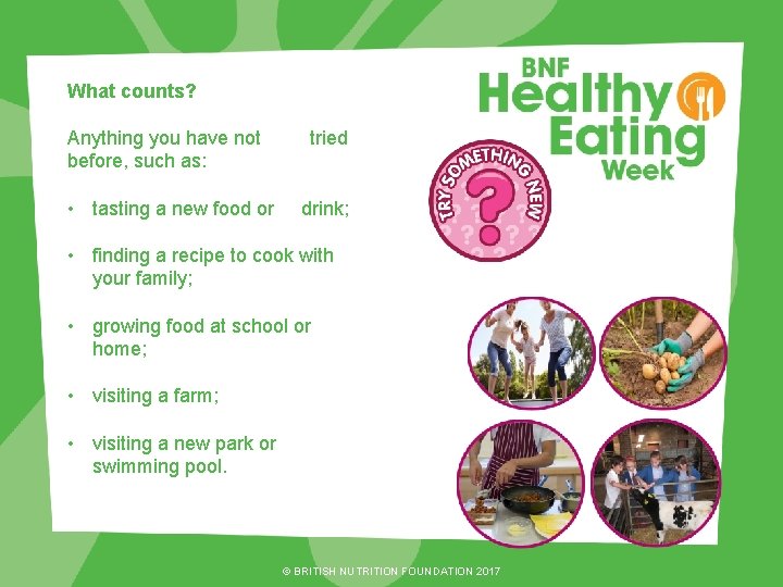 What counts? Anything you have not before, such as: • tasting a new food