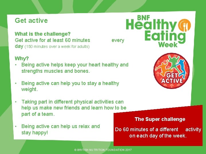 Get active What is the challenge? Get active for at least 60 minutes day