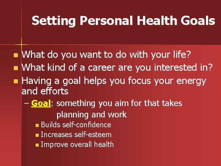 Setting Personal Health Goals What do you want to do with your life? n