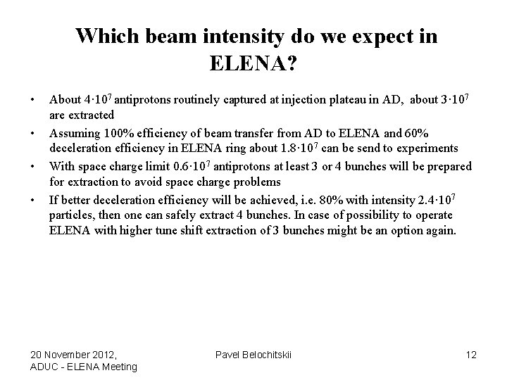 Which beam intensity do we expect in ELENA? • • About 4· 107 antiprotons