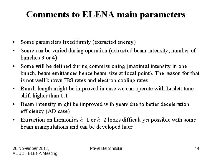 Comments to ELENA main parameters • Some parameters fixed firmly (extracted energy) • Some