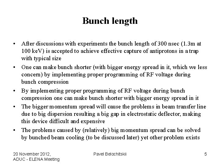 Bunch length • After discussions with experiments the bunch length of 300 nsec (1.