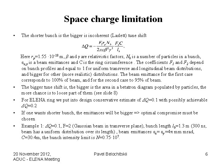 Space charge limitation • • • The shorter bunch is the bigger is incoherent
