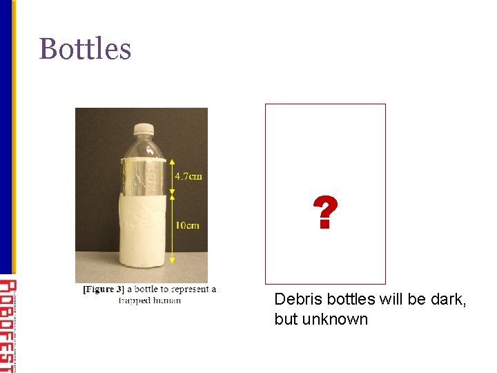 Bottles ? Debris bottles will be dark, but unknown 