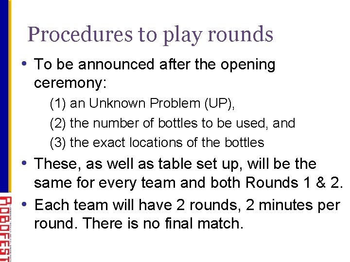 Procedures to play rounds • To be announced after the opening ceremony: (1) an