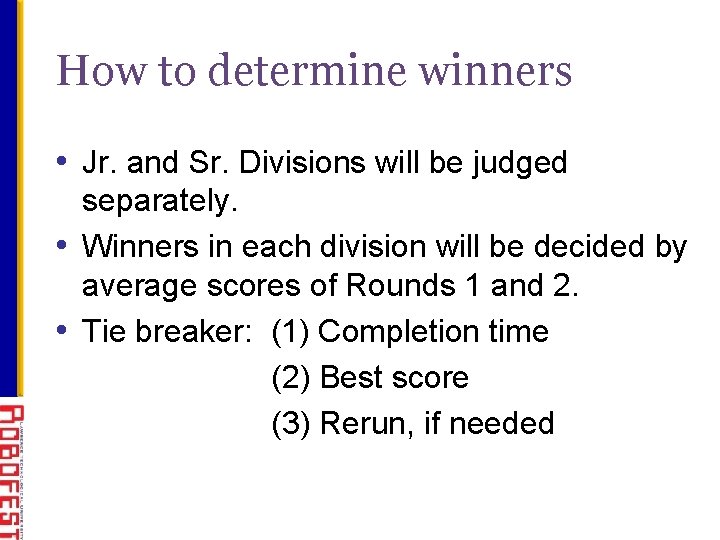 How to determine winners • Jr. and Sr. Divisions will be judged separately. •