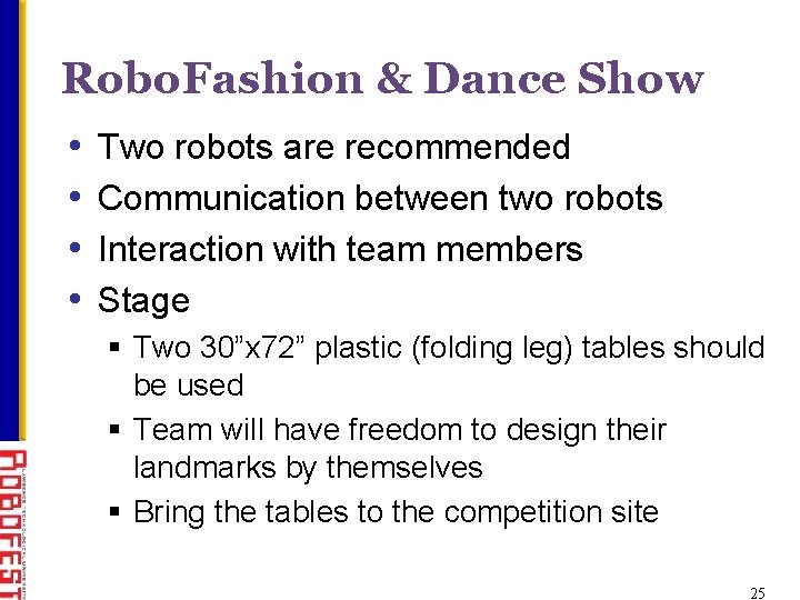 Robo. Fashion & Dance Show • • Two robots are recommended Communication between two