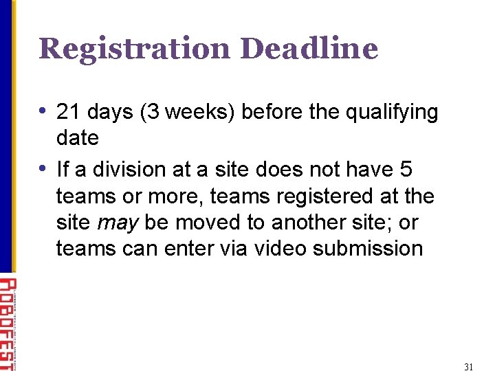 Registration Deadline • 21 days (3 weeks) before the qualifying date • If a
