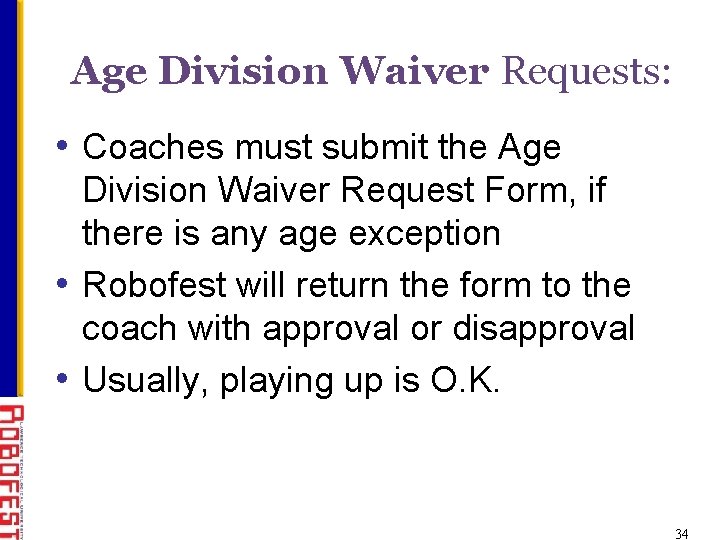 Age Division Waiver Requests: • Coaches must submit the Age Division Waiver Request Form,