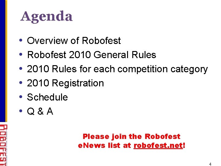 Agenda • • • Overview of Robofest 2010 General Rules 2010 Rules for each