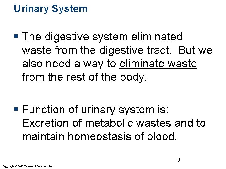 Urinary System § The digestive system eliminated waste from the digestive tract. But we