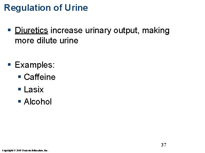 Regulation of Urine § Diuretics increase urinary output, making more dilute urine § Examples: