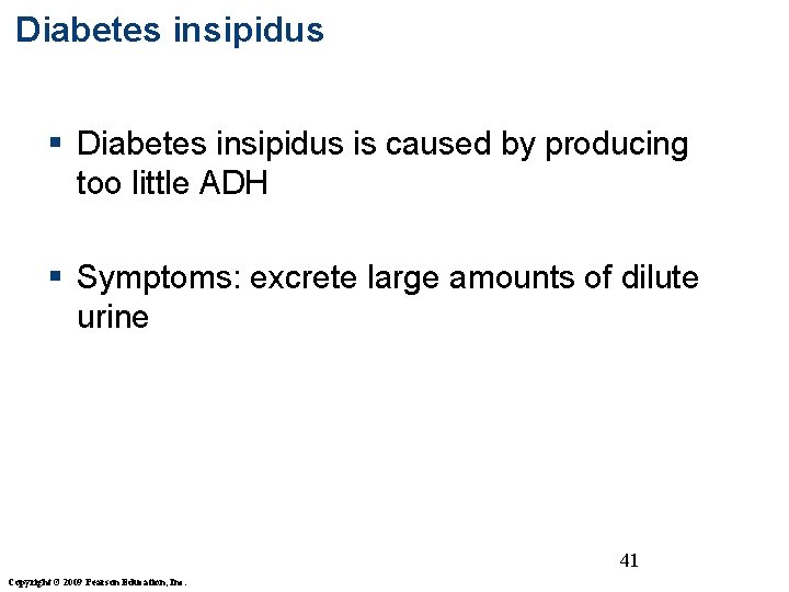 Diabetes insipidus § Diabetes insipidus is caused by producing too little ADH § Symptoms: