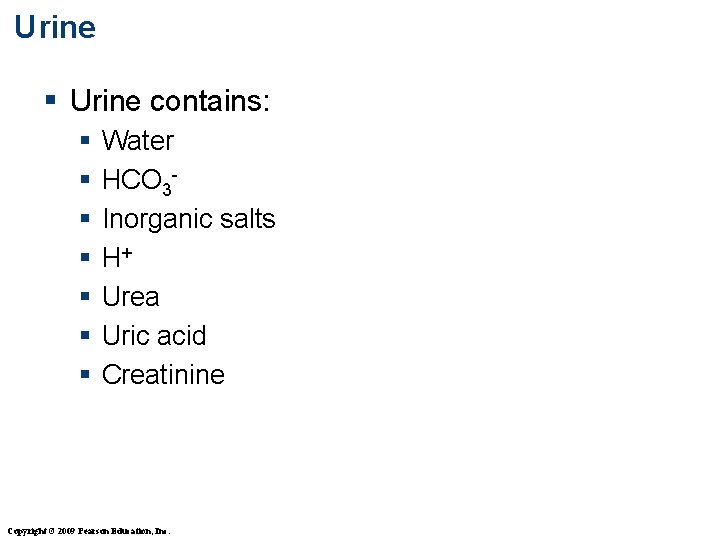 Urine § Urine contains: § § § § Water HCO 3 Inorganic salts H+