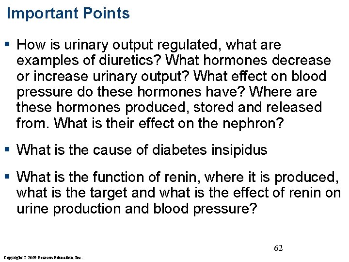 Important Points § How is urinary output regulated, what are examples of diuretics? What