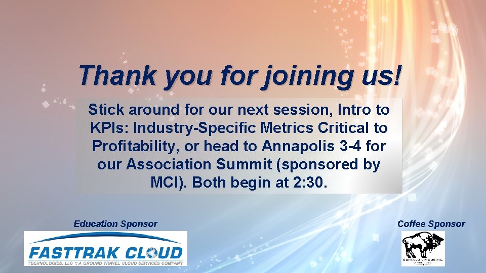 Thank you for joining us! Stick around for our next session, Intro to KPIs: