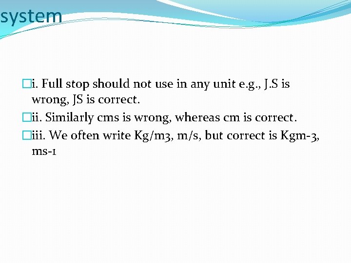 system �i. Full stop should not use in any unit e. g. , J.