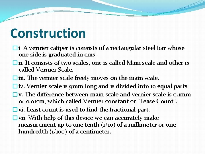 Construction �i. A vernier caliper is consists of a rectangular steel bar whose one