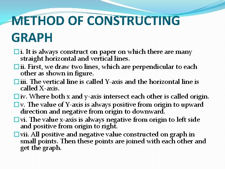 METHOD OF CONSTRUCTING GRAPH �i. It is always construct on paper on which there