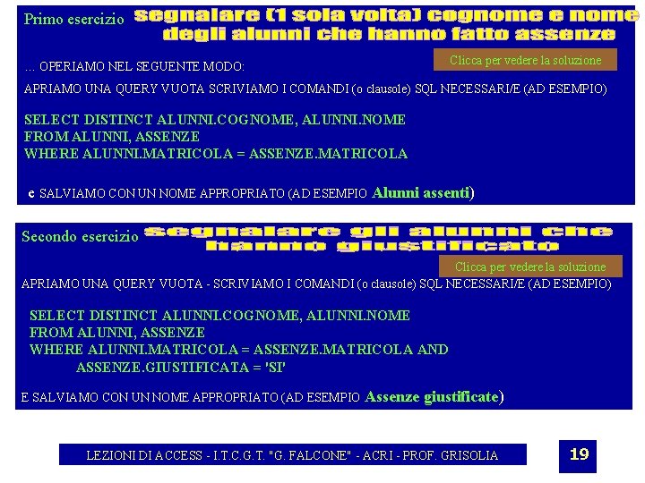 Primo esercizio Clicca per vedere la soluzione … OPERIAMO NEL SEGUENTE MODO: APRIAMO UNA