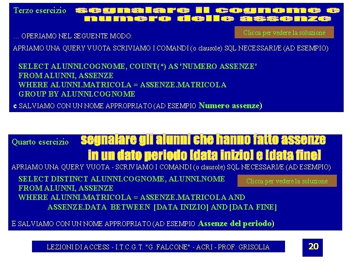 Terzo esercizio … OPERIAMO NEL SEGUENTE MODO: Clicca per vedere la soluzione APRIAMO UNA