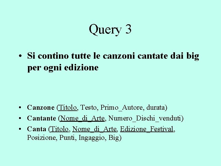 Query 3 • Si contino tutte le canzoni cantate dai big per ogni edizione