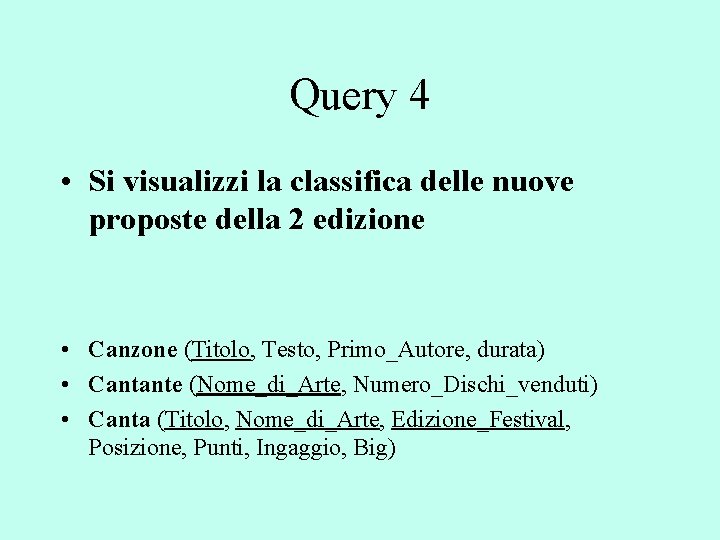 Query 4 • Si visualizzi la classifica delle nuove proposte della 2 edizione •