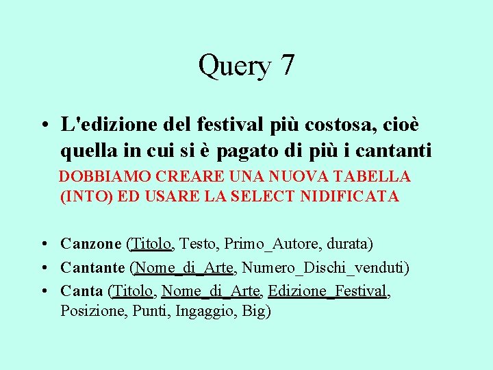 Query 7 • L'edizione del festival più costosa, cioè quella in cui si è