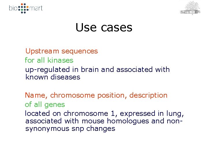 Use cases Upstream sequences for all kinases up-regulated in brain and associated with known