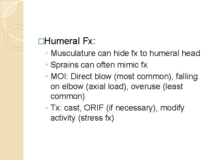 �Humeral Fx: ◦ Musculature can hide fx to humeral head ◦ Sprains can often