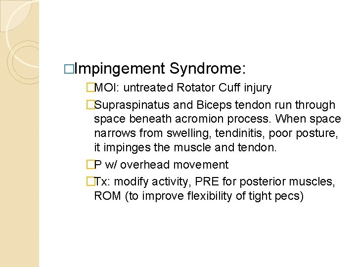 �Impingement Syndrome: �MOI: untreated Rotator Cuff injury �Supraspinatus and Biceps tendon run through space