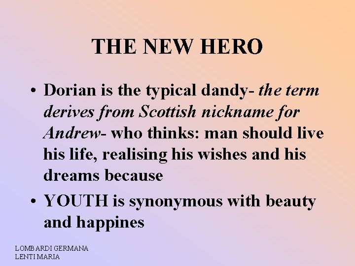 THE NEW HERO • Dorian is the typical dandy- the term derives from Scottish
