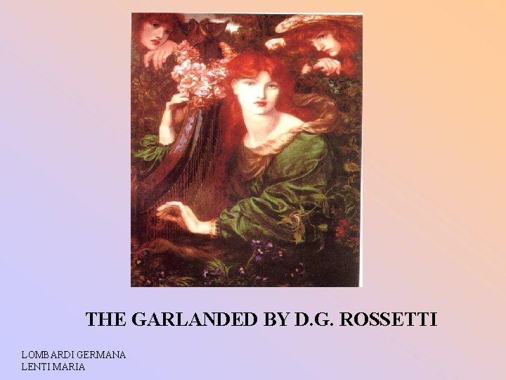 THE GARLANDED BY D. G. ROSSETTI LOMBARDI GERMANA LENTI MARIA 