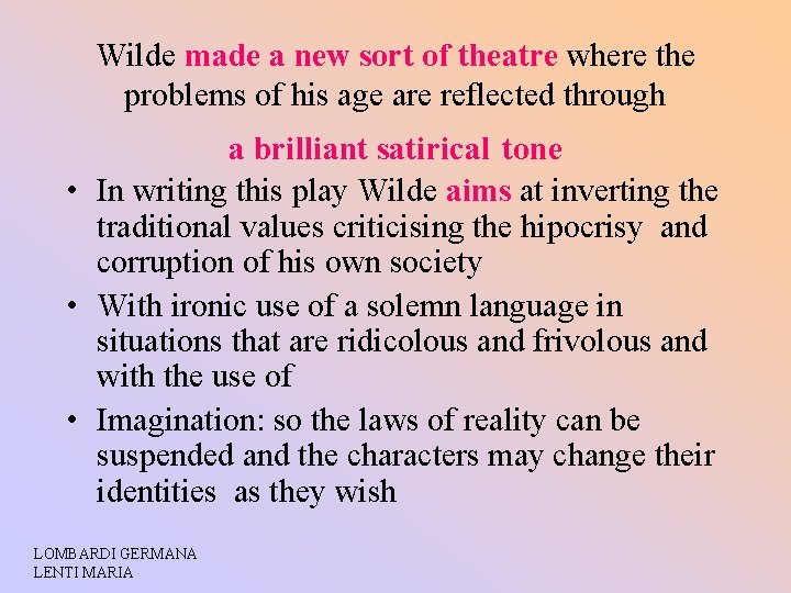 Wilde made a new sort of theatre where the problems of his age are