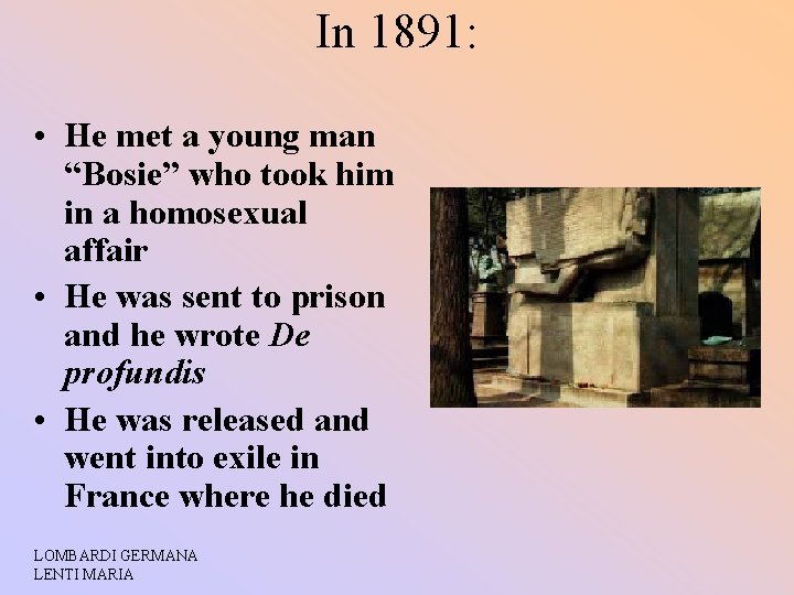 In 1891: • He met a young man “Bosie” who took him in a