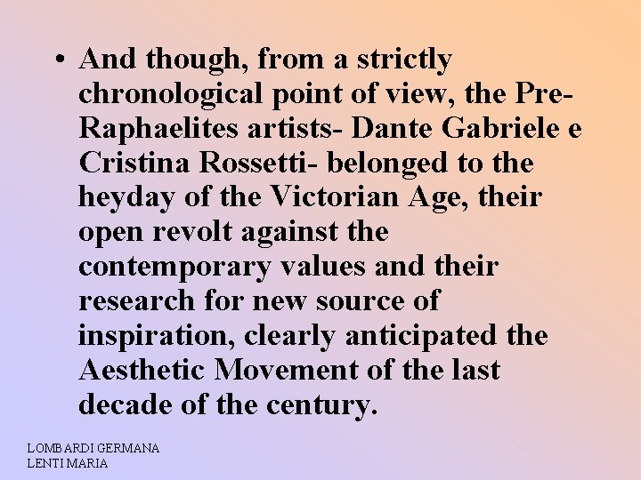  • And though, from a strictly chronological point of view, the Pre. Raphaelites