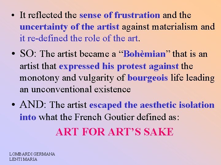  • It reflected the sense of frustration and the uncertainty of the artist